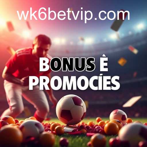 Descubra Ofertas Incríveis com wk6bet em Bônus e Promoções